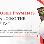 How Mobile Payments are Changing the Way We Pay!