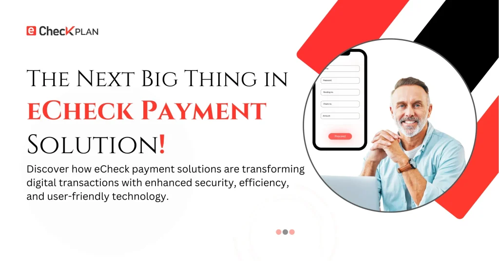 The Next Big Thing in eCheck Payment Solution!