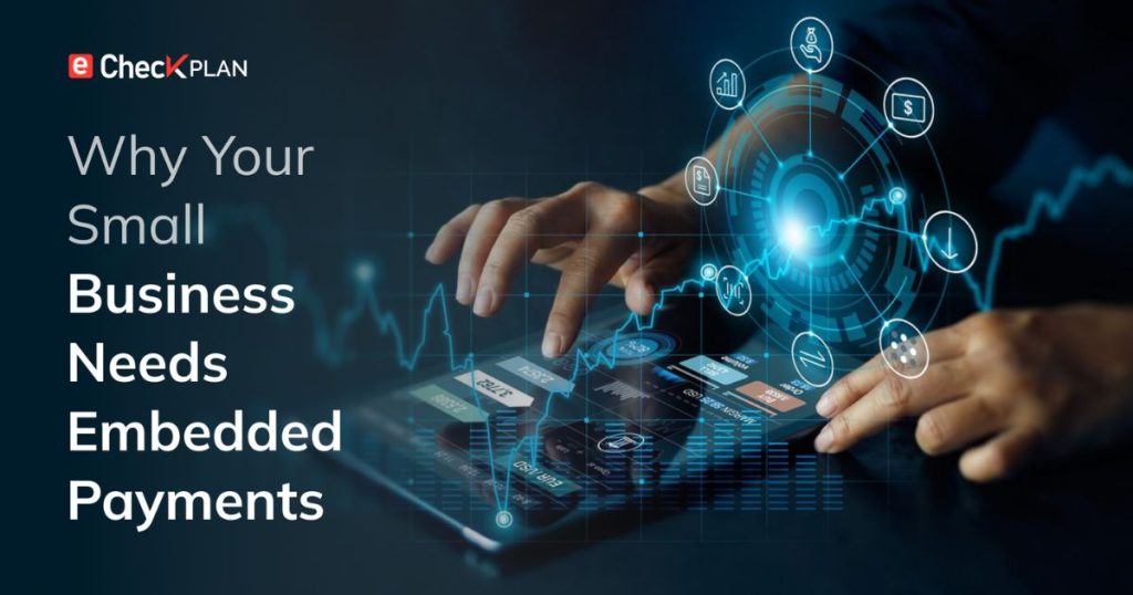 5 Reasons Why Your Small Business Needs Embedded Payments
