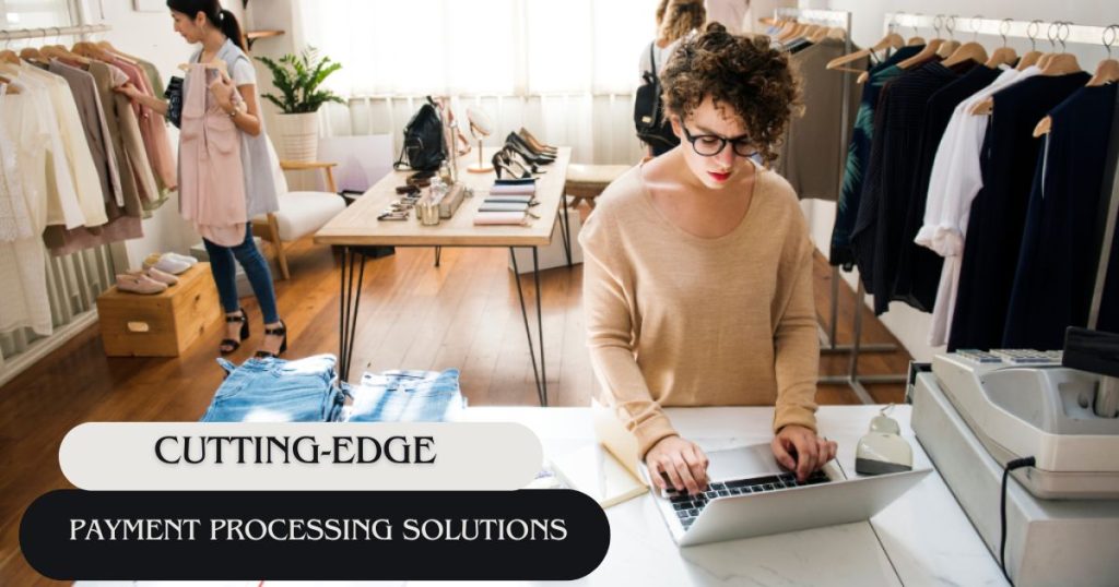 Cutting-Edge Payment Processing Solutions for Retail
