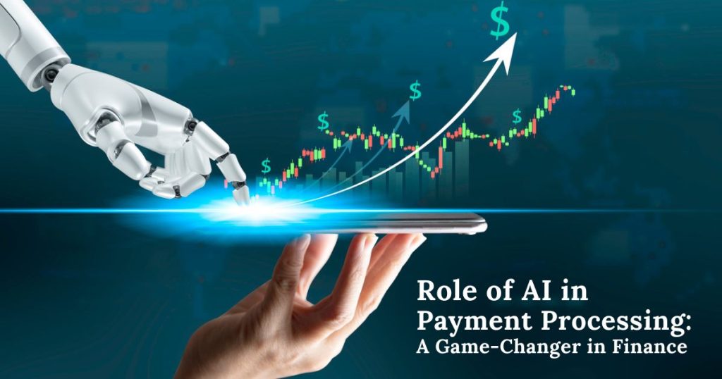 Role of AI in Payment Processing: A Game-Changer in Finance