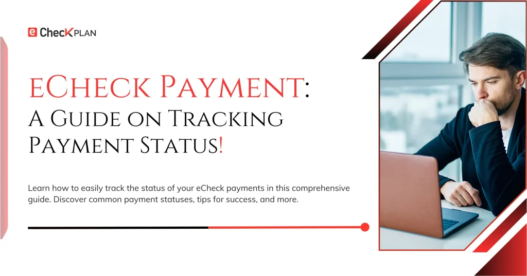 eCheck Payment: A Guide on Tracking Payment Status