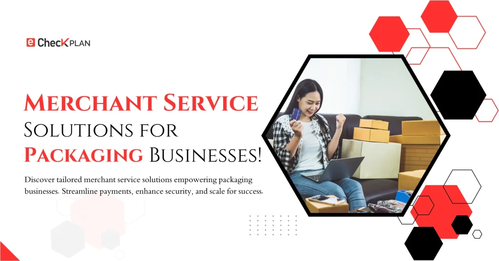 Merchant Service Solutions for Packaging Businesses