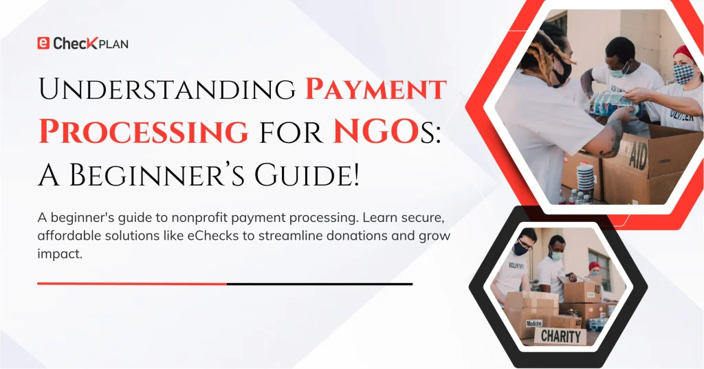 Understanding Payment Processing for Nonprofits (NGOs) – A Beginner's Guide!