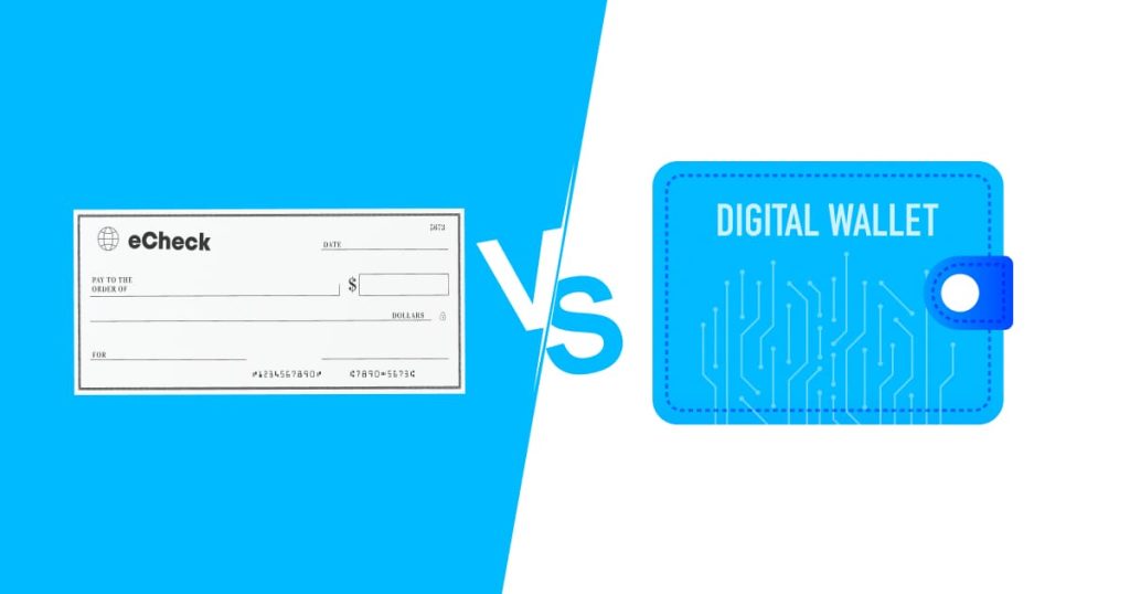 eChecks vs. Digital Wallets: A Comprehensive Comparison