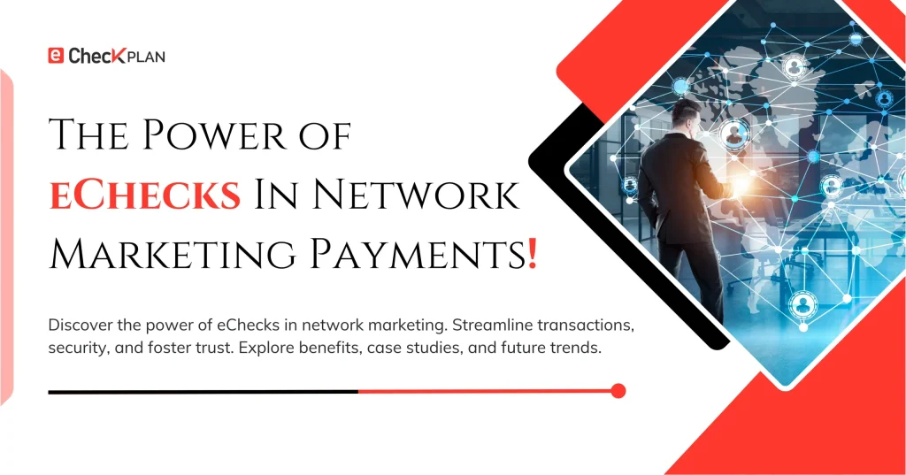 The Power of eChecks in Network Marketing Payments!