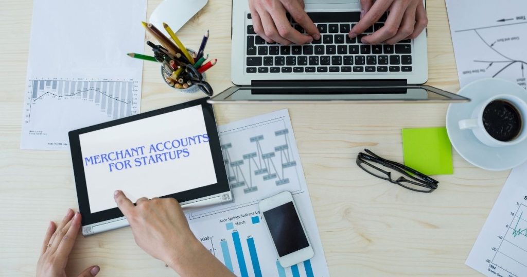 Merchant Accounts for Startups: A Step-by-Step Guide For You