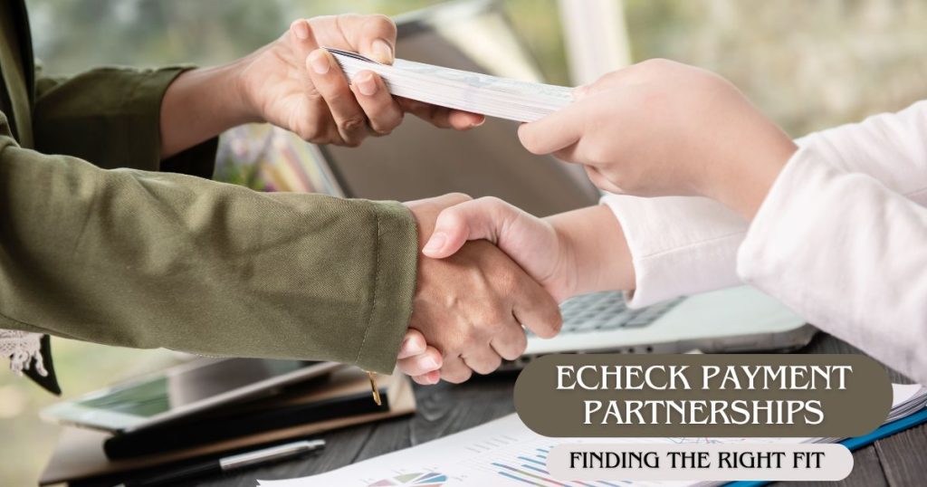 eCheck Payment Partnerships: Finding the Right Fit