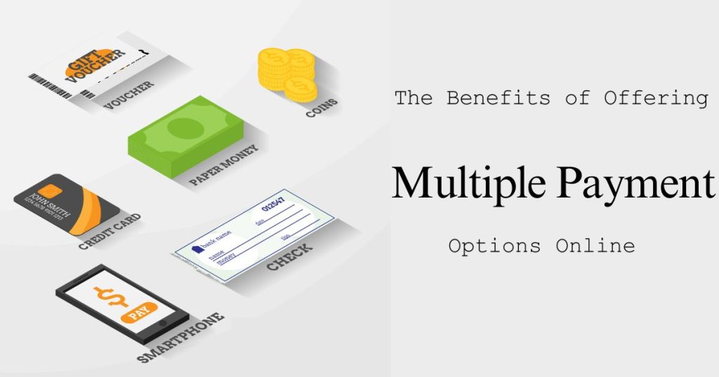 The Benefits of Offering Multiple Payment Options Online
