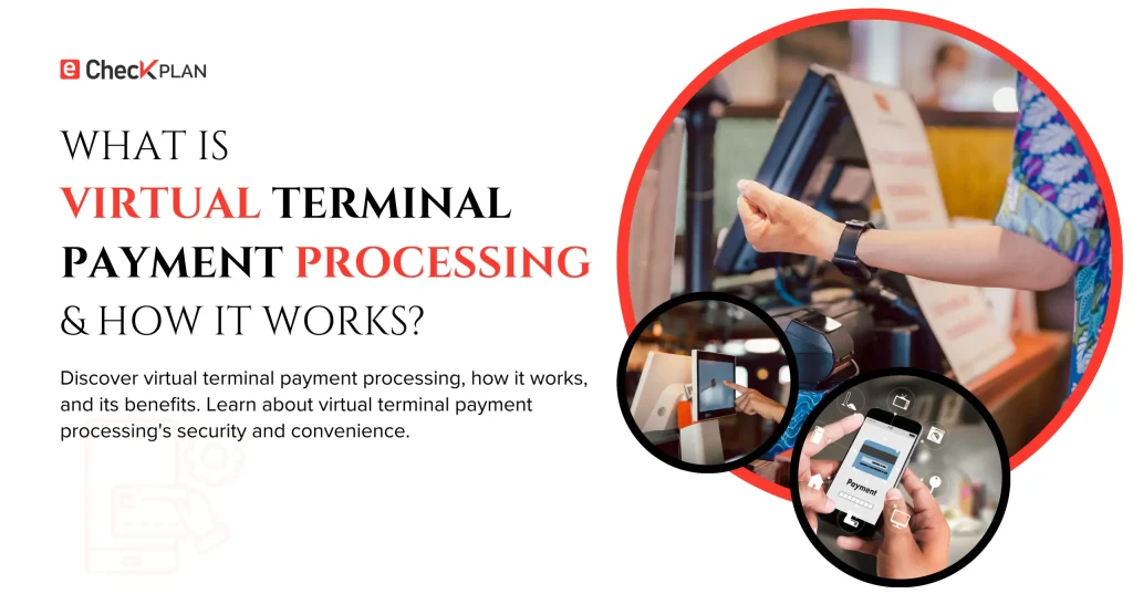 What is Virtual Terminal Payment Processing & How it Works?