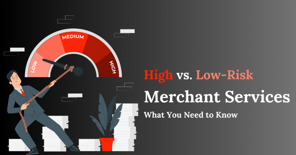 High vs. Low-Risk Merchant Services: What You Need to Know