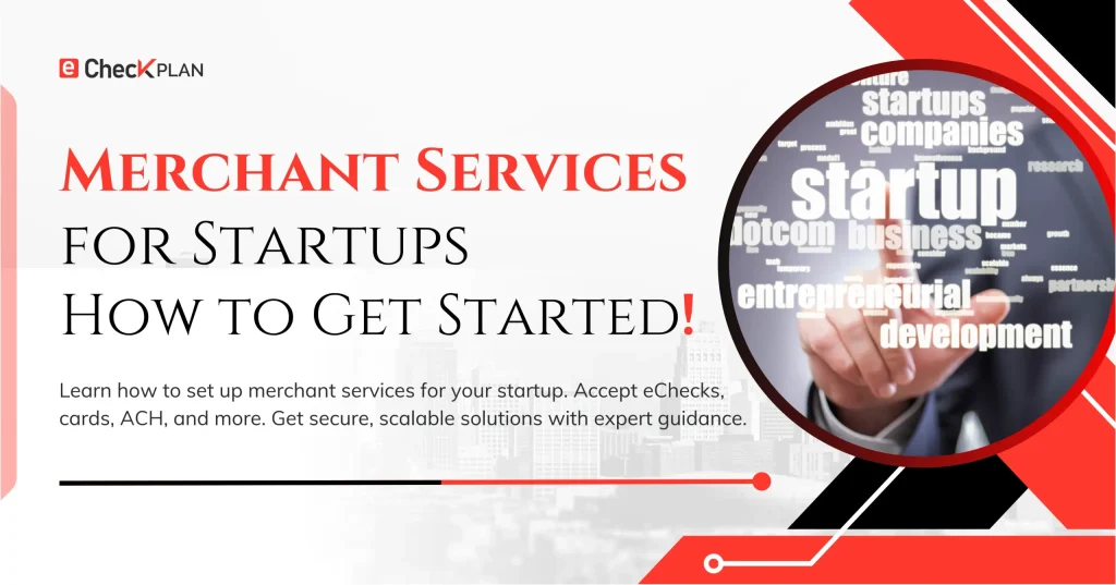 Merchant Services for Startups: How to Get Started!