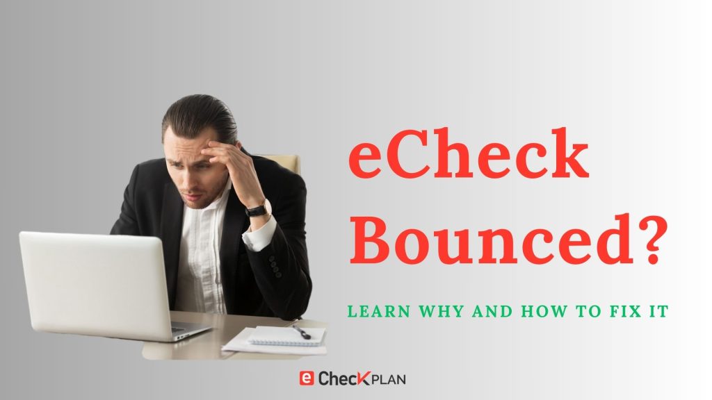 eCheck Bounced? Learn Why and How to Fix It 