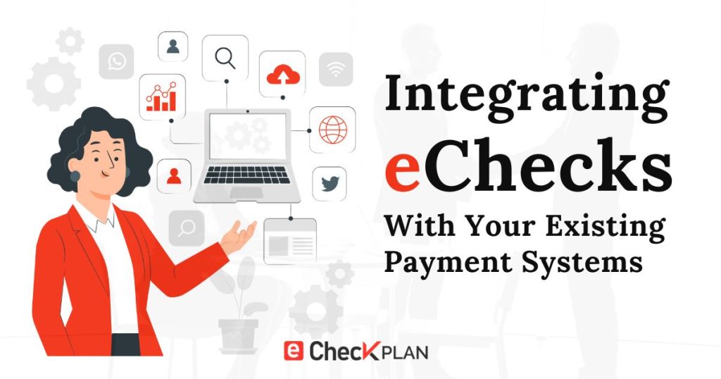 Integrating eChecks With Your Existing Payment Systems