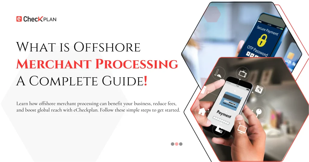 What is Offshore Merchant Processing: A Complete Guide!