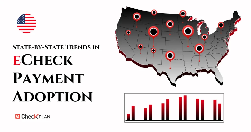 State-by-State Trends in eCheck Payment Adoption: Who’s Leading the Charge?