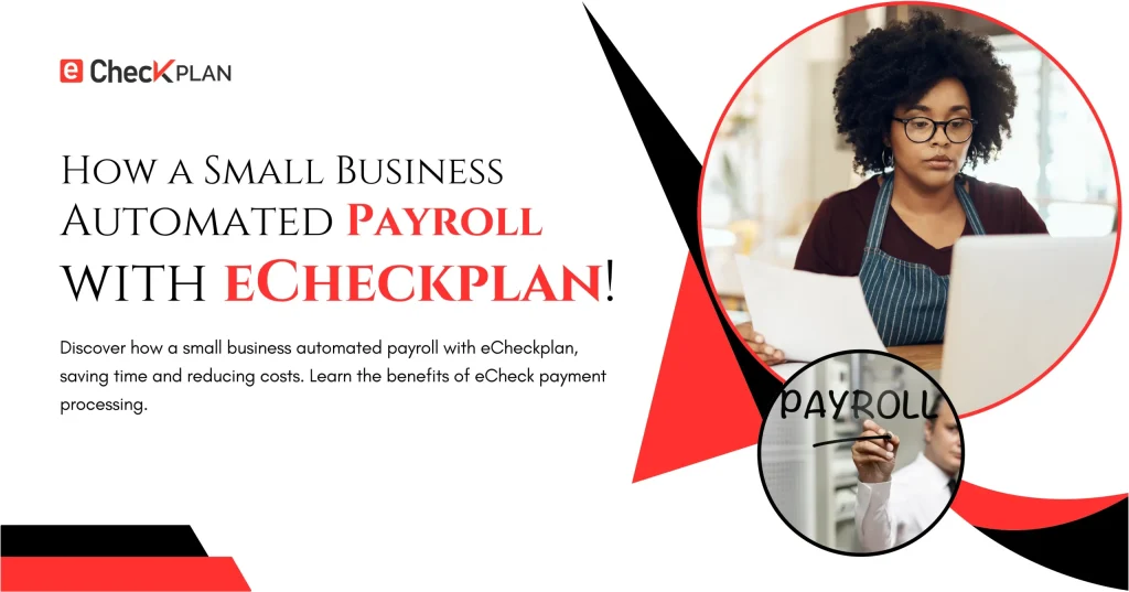 How a Small Business Automated Payroll with eCheckplan