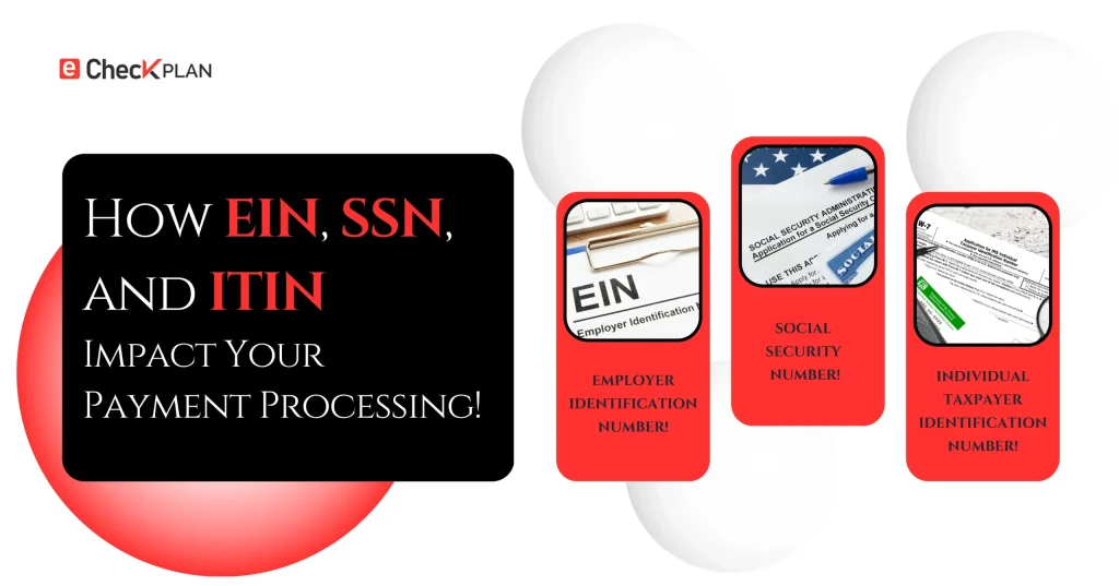 How EIN, SSN, and ITIN Impact Your Payment Processing!