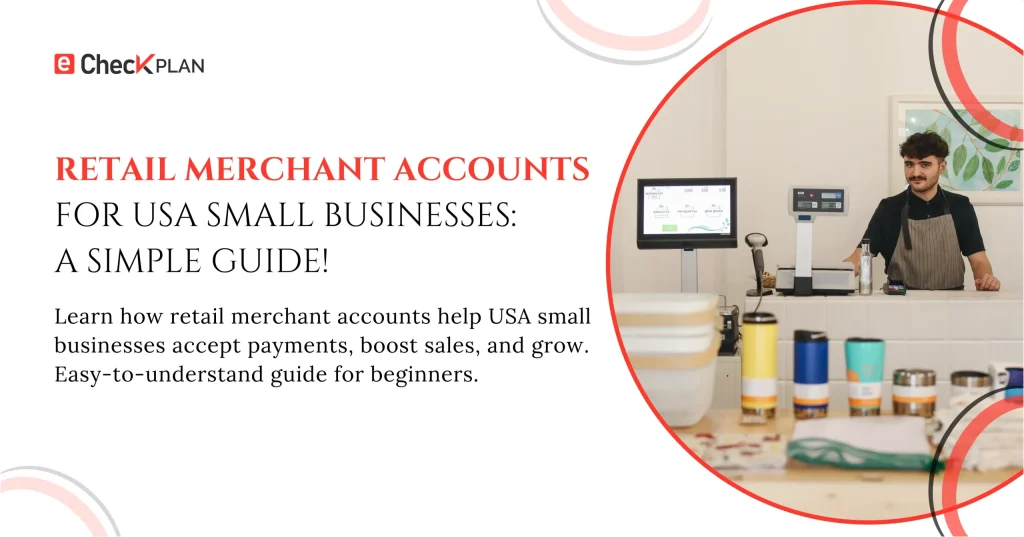 Retail Merchant Accounts for USA Small Businesses Explained!