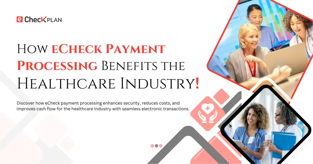 How eCheck Payment Processing Benefits the Healthcare Industry!