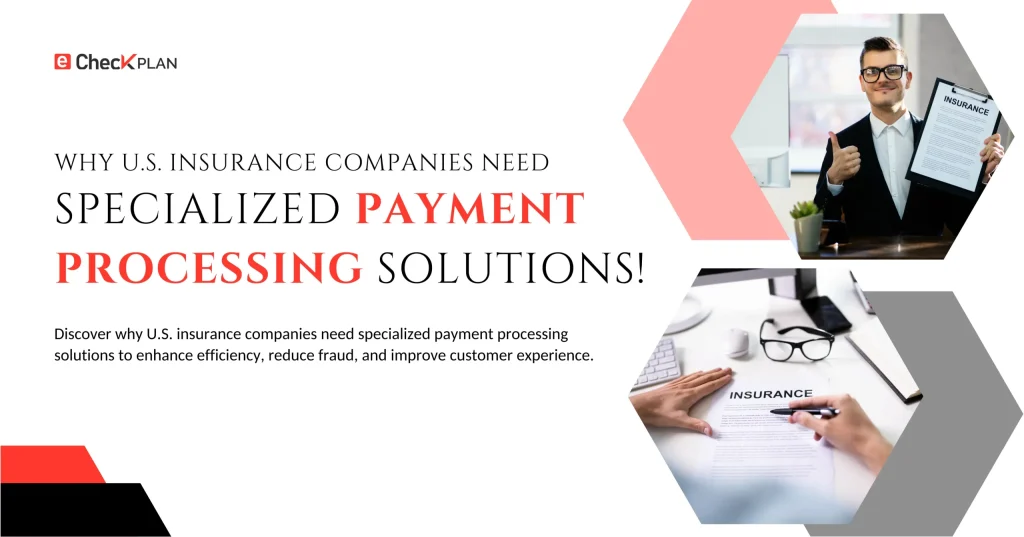 Why U.S. Insurance Companies Need Specialized Payment Processing Solutions!