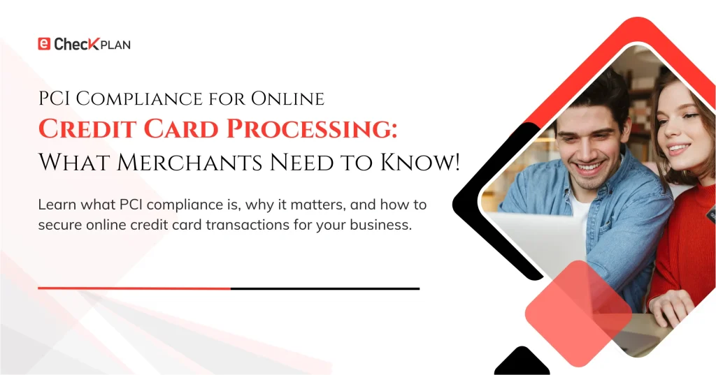 PCI Compliance for Online Credit Card Processing — What Merchants Need to Know!