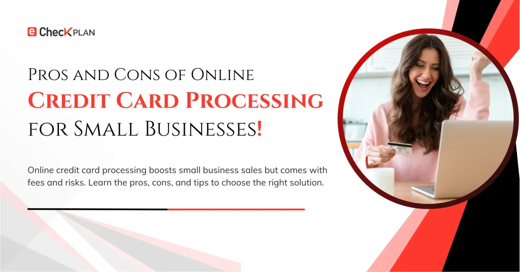 Pros and Cons of Online Credit Card Processing for Small Businesses!
