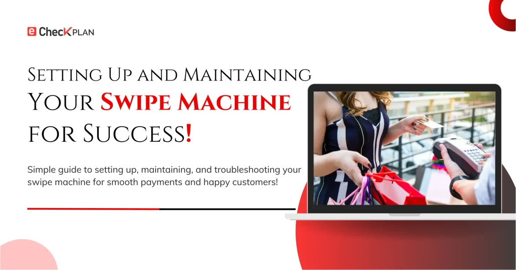 Setting Up and Maintaining Your Swipe Machine for Success!