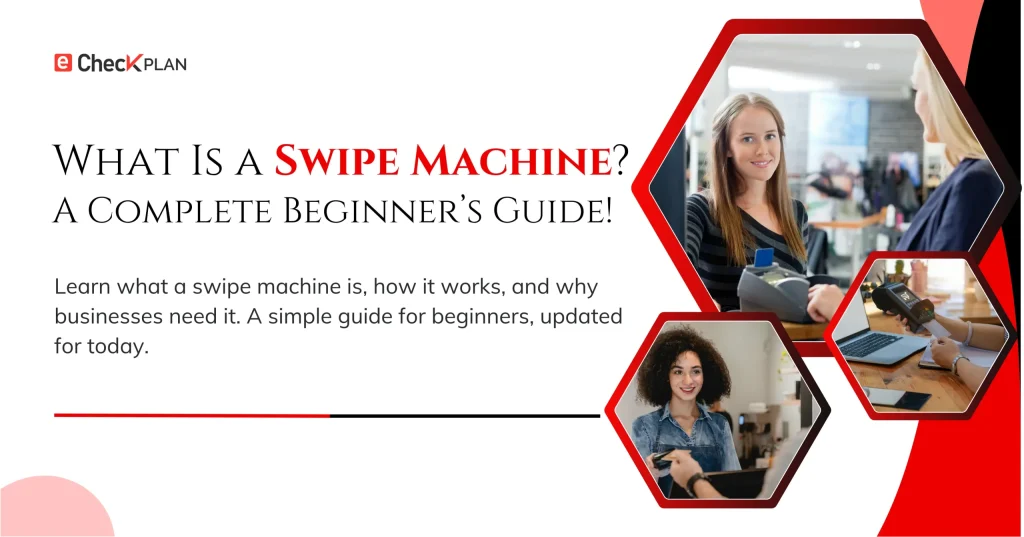 What Is a Swipe Machine — Beginner’s Guide!
