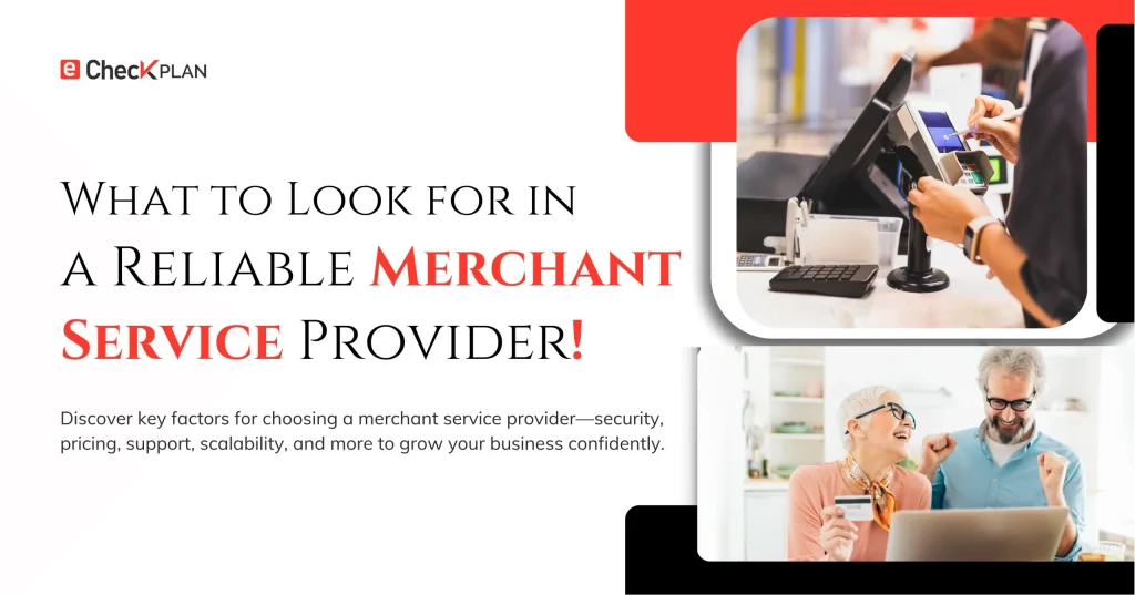 Reliable Merchant Service Provider — What to Look For!