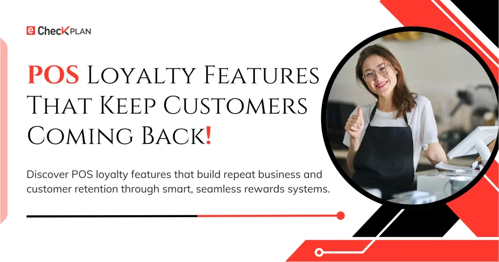 POS Loyalty Features That Keep Customers Coming Back!
