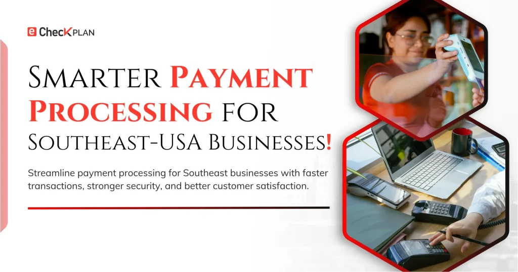 Smarter Payment Processing for Southeast-USA Businesses!