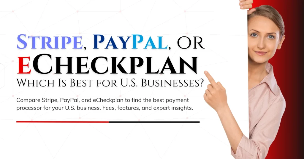 Stripe, PayPal, or eCheckplan — Best for U.S. Businesses?