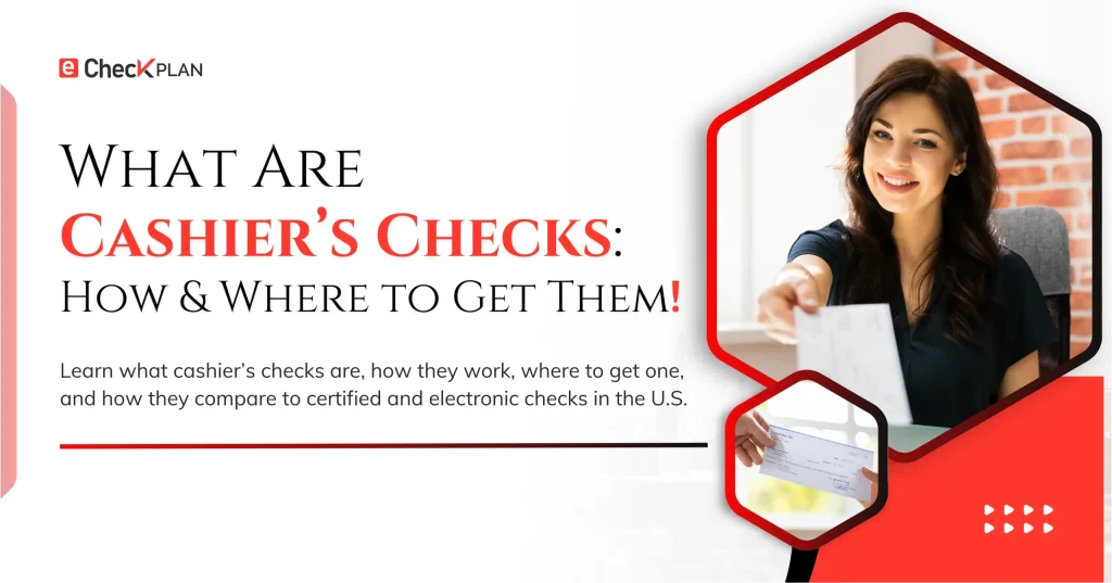 What Are Cashier’s Checks — How & Where to Get Them!