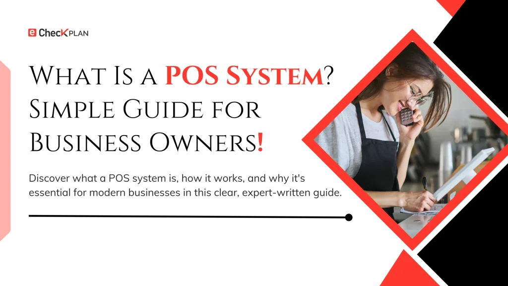 What Is a POS System? Simple Guide for Business Owners!