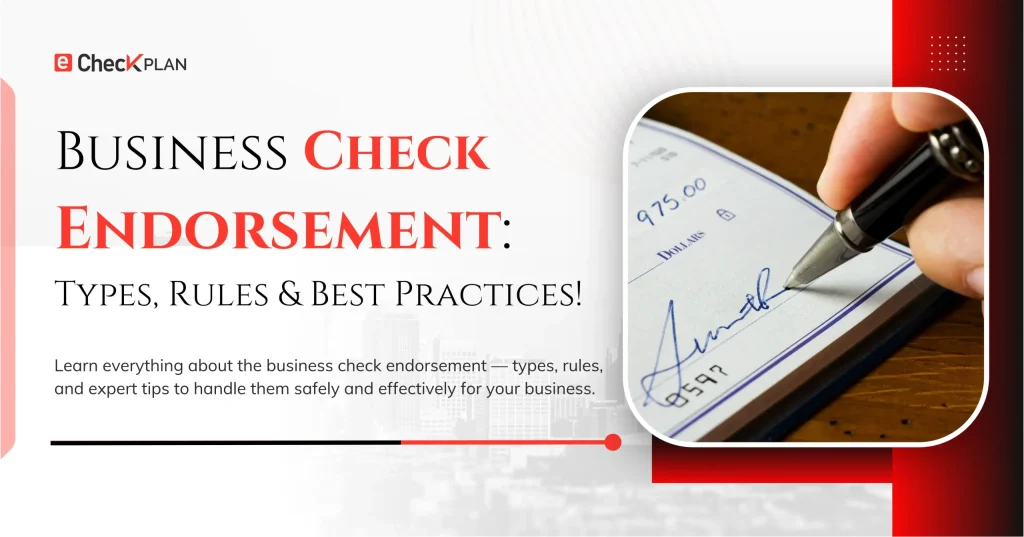Business Check Endorsement — Types, Rules & Best Practices!