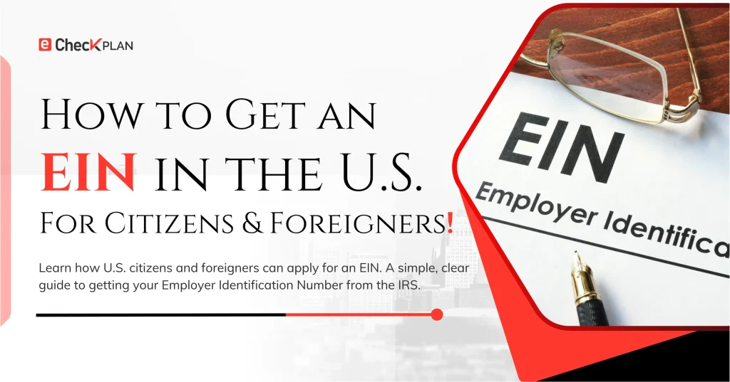 How to Get an EIN in the U.S. for Citizens & Foreigners!