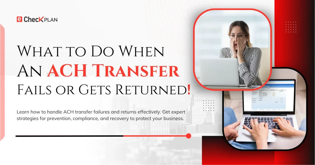 What to Do When an ACH Transfer Fails or Gets Returned!