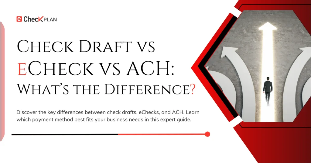 Check Draft vs eCheck vs ACH — Full Guide for Businesses!