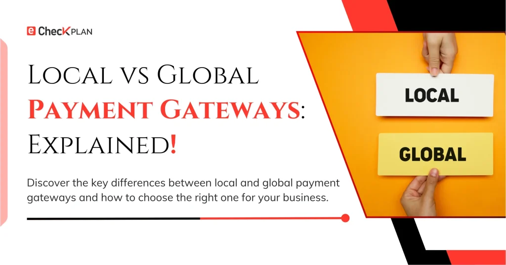 Local vs Global Payment Gateways — Explained!