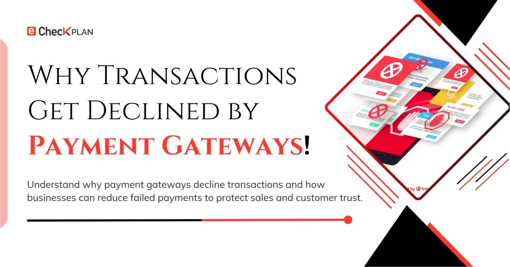 Why Payment Gateways Decline Transactions — Explained!