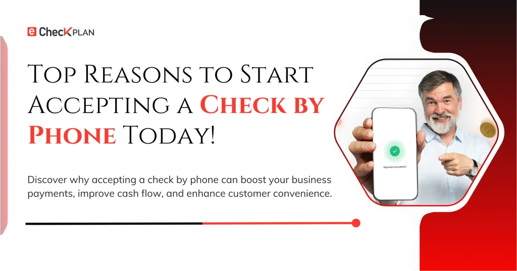 Top Reasons to Start Accepting a Check by Phone Today!