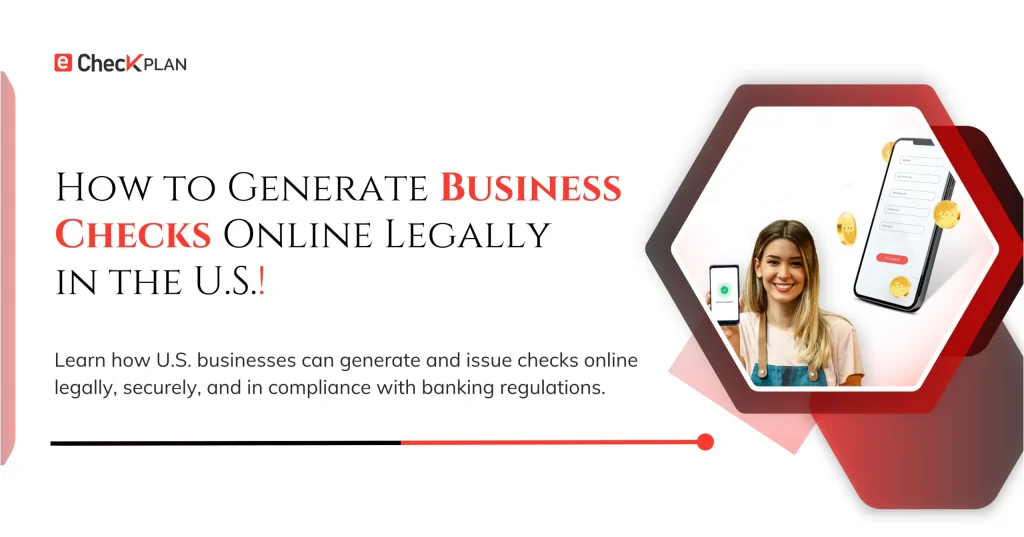 How to Generate Business Checks Online Legally in the U.S.