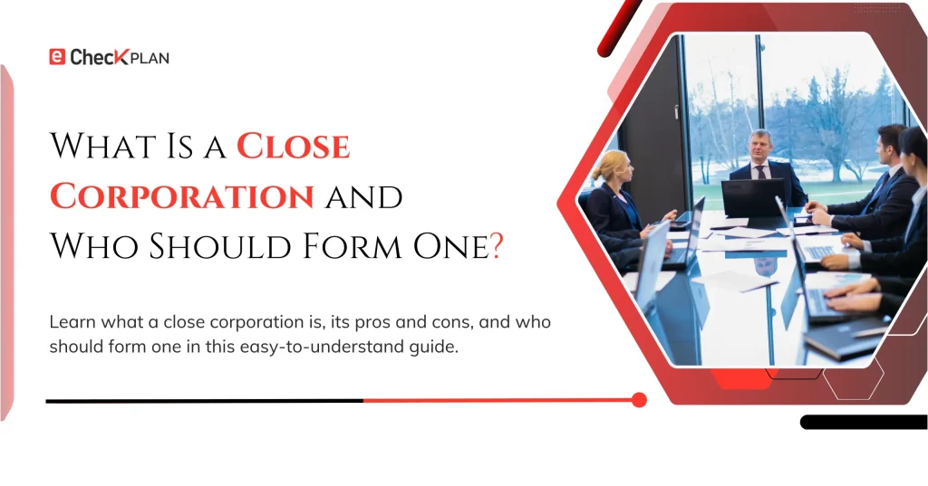 What Is a Close Corporation and Who Should Form One?