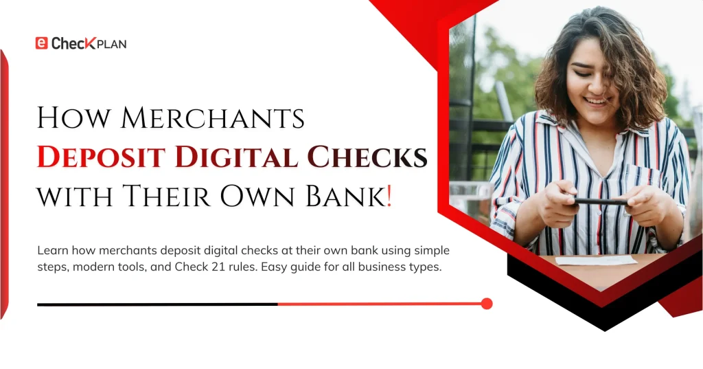 How Merchants Deposit Digital Checks with Their Own Bank!