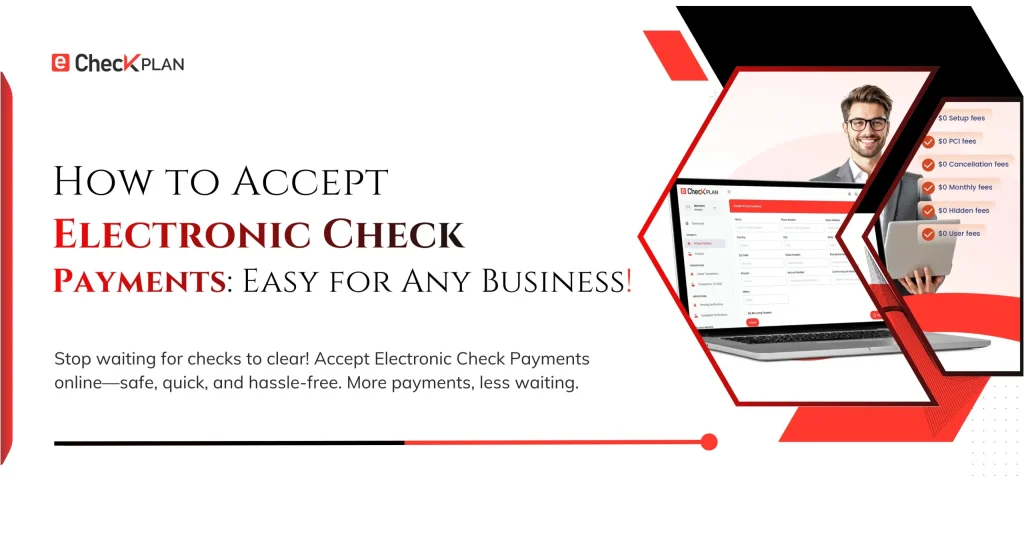 How to Accept Electronic Check Payments— Easy for Any Business!