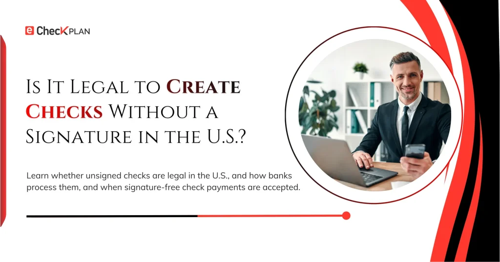Is It Legal to Create Checks Without a Signature?