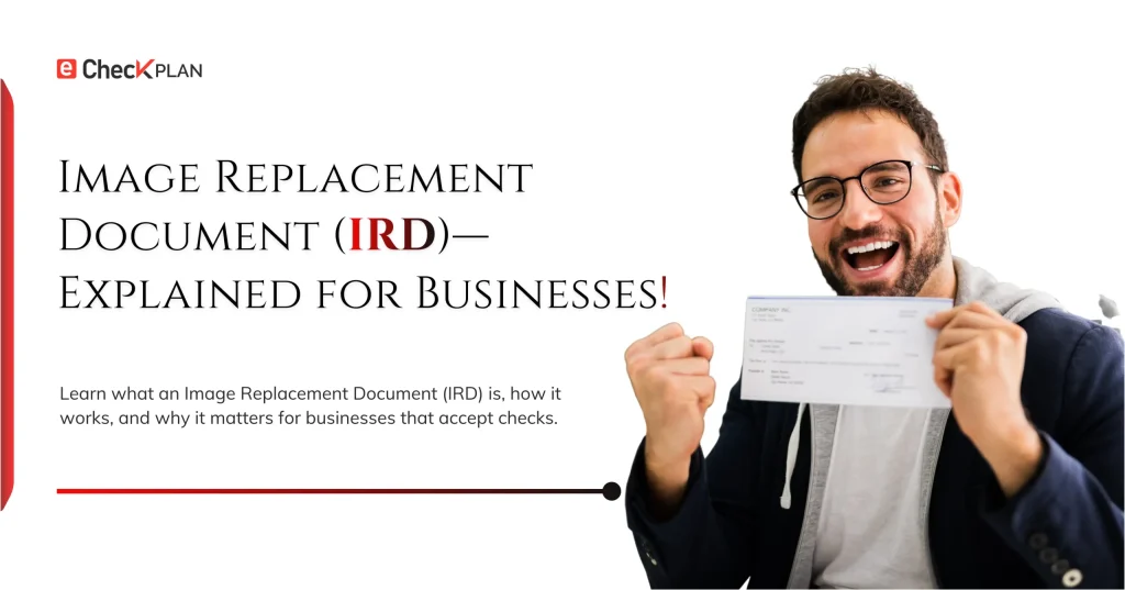 Image Replacement Document (IRD)—Explained for Businesses!